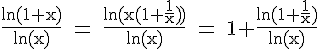 4$\rm \frac{ln(1+x)}{ln(x)} = \frac{ln(x(1+\frac{1}{x}))}{ln(x)} = 1+\frac{ln(1+\frac{1}{x})}{ln(x)}